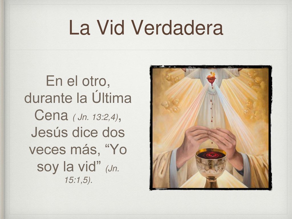 La Vid Verdadera En el otro, durante la Última Cena ( Jn.