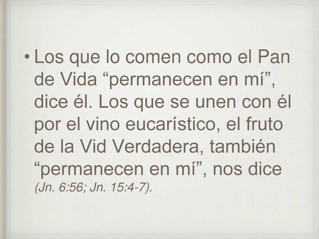 Los que lo comen como el Pan de Vida permanecen en mí , dice él