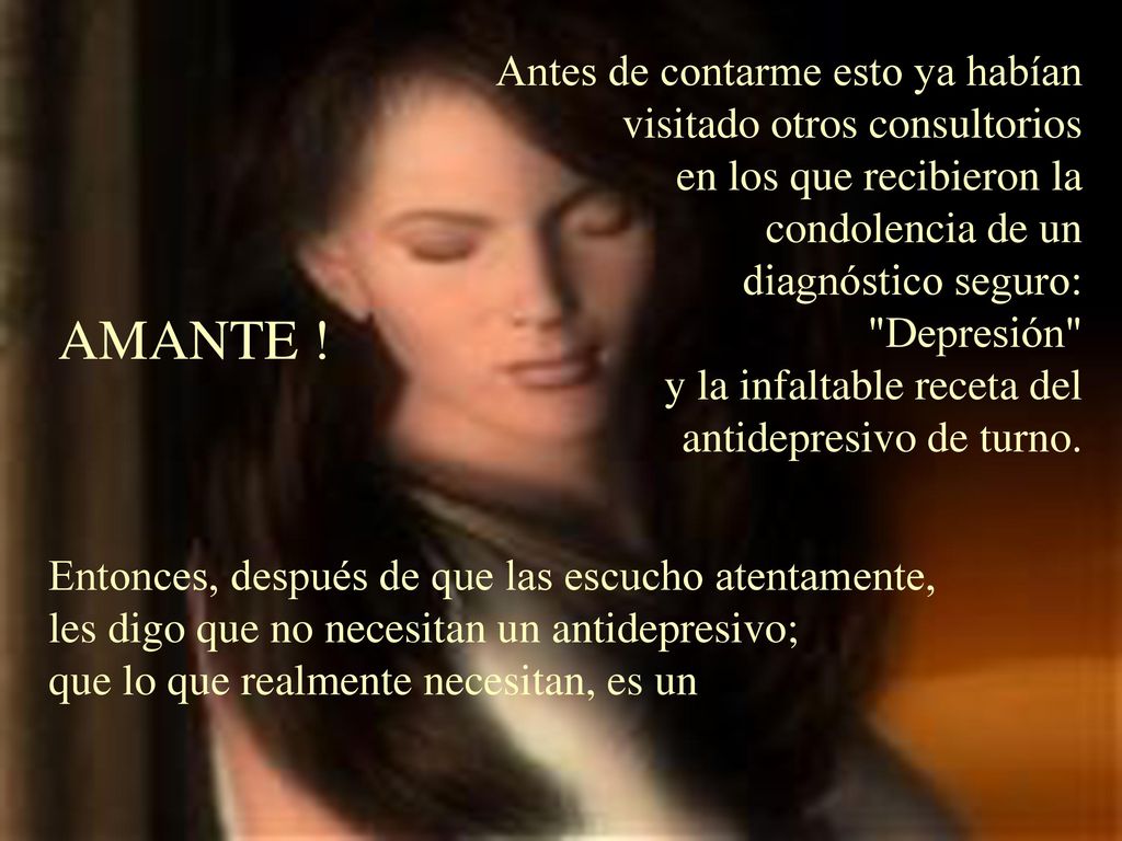 Antes de contarme esto ya habían visitado otros consultorios en los que recibieron la condolencia de un diagnóstico seguro: Depresión y la infaltable receta del antidepresivo de turno.