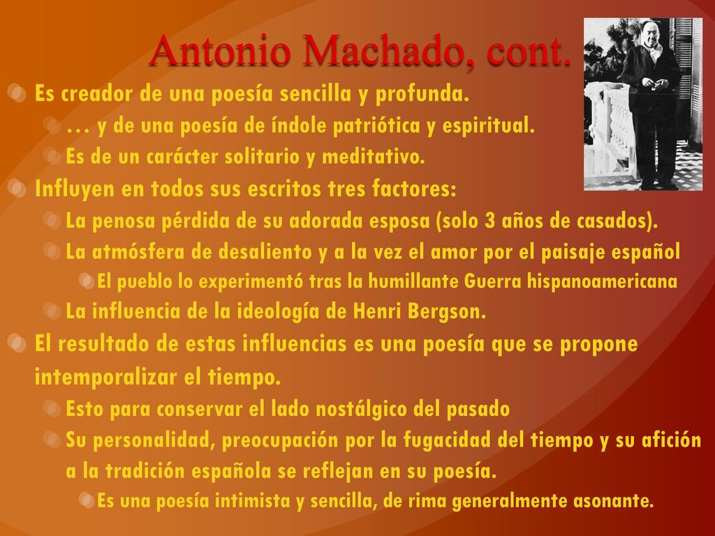 Antonio Machado, cont. Es creador de una poesía sencilla y profunda.