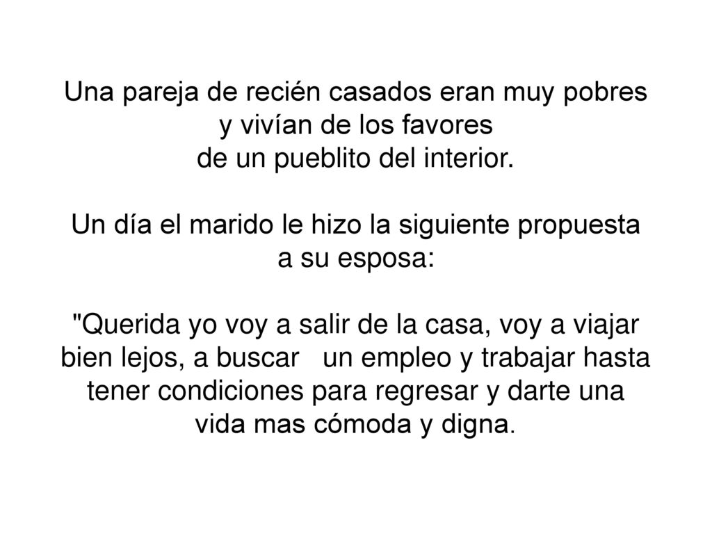 Una pareja de recién casados eran muy pobres y vivían de los favores de un pueblito del interior.