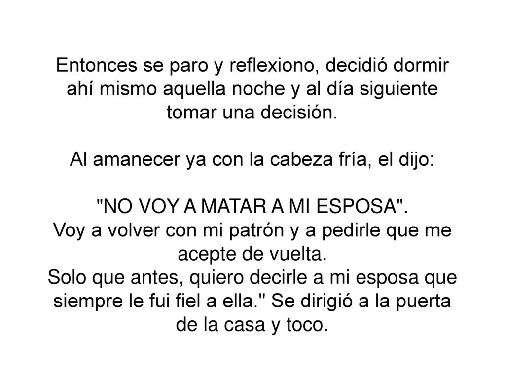Entonces se paro y reflexiono, decidió dormir ahí mismo aquella noche y al día siguiente tomar una decisión.