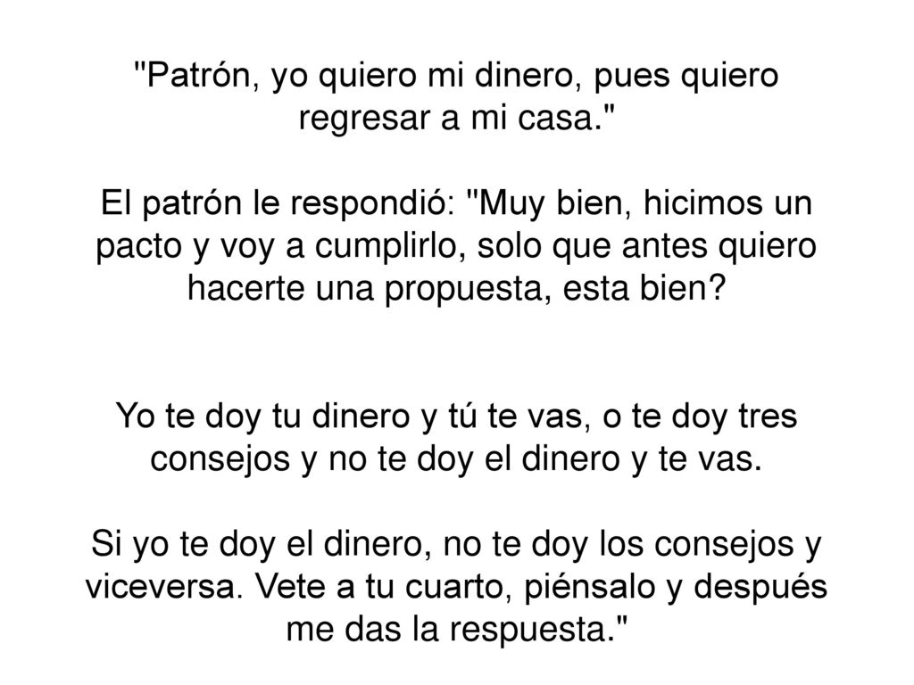 Patrón, yo quiero mi dinero, pues quiero regresar a mi casa