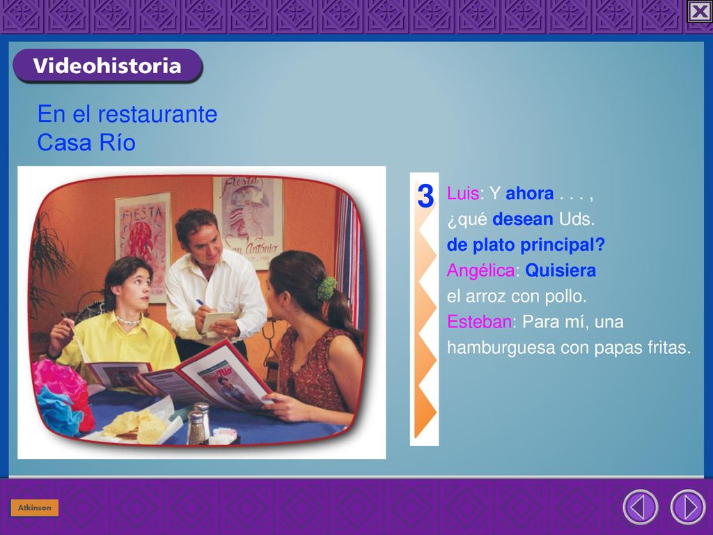 3 En el restaurante Casa Río Luis: Y ahora , ¿qué desean Uds.