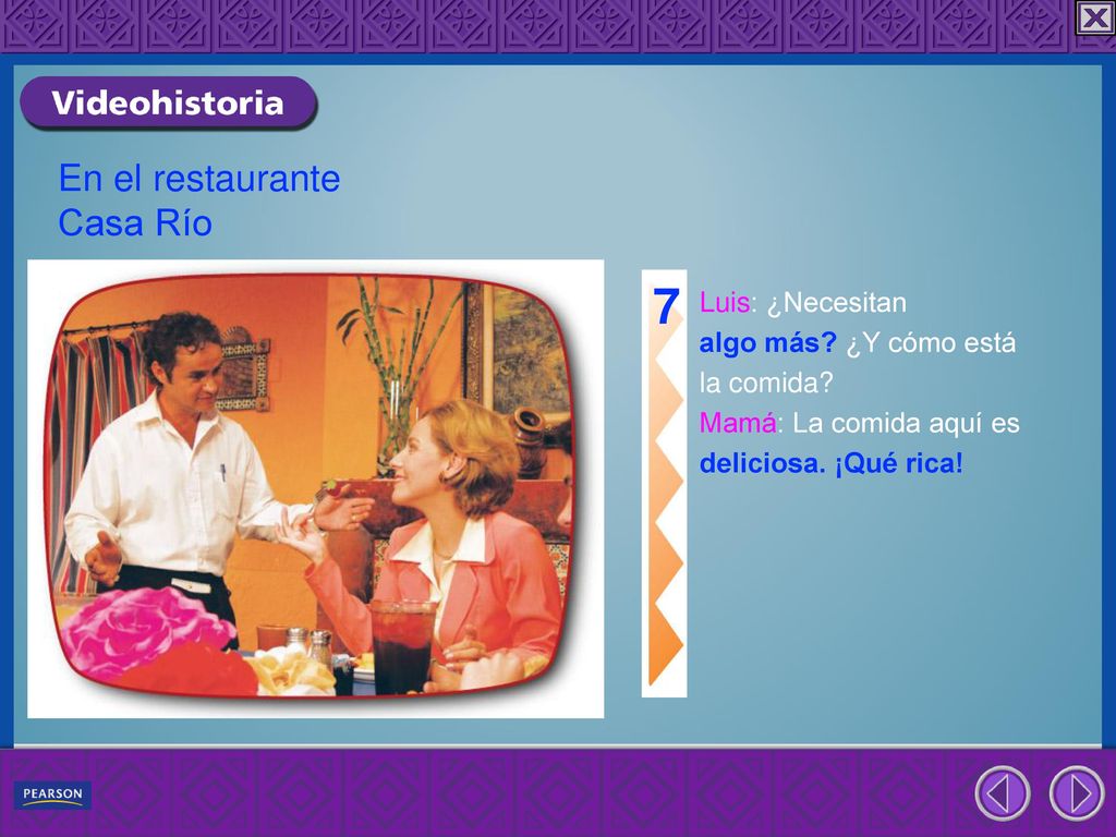 7 En el restaurante Casa Río Luis: ¿Necesitan algo más ¿Y cómo está