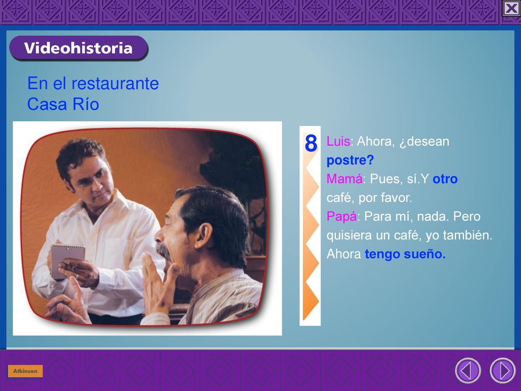 8 En el restaurante Casa Río Luis: Ahora, ¿desean postre