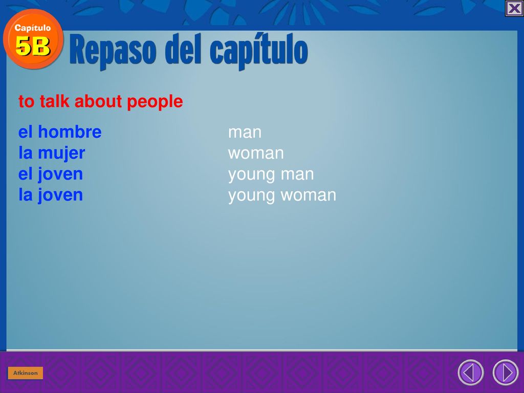 to talk about people el hombre man la mujer woman el joven young man