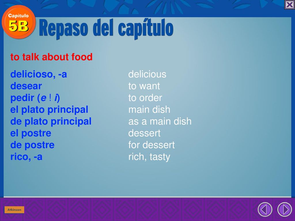 delicioso, -a delicious desear to want pedir (e ! i) to order
