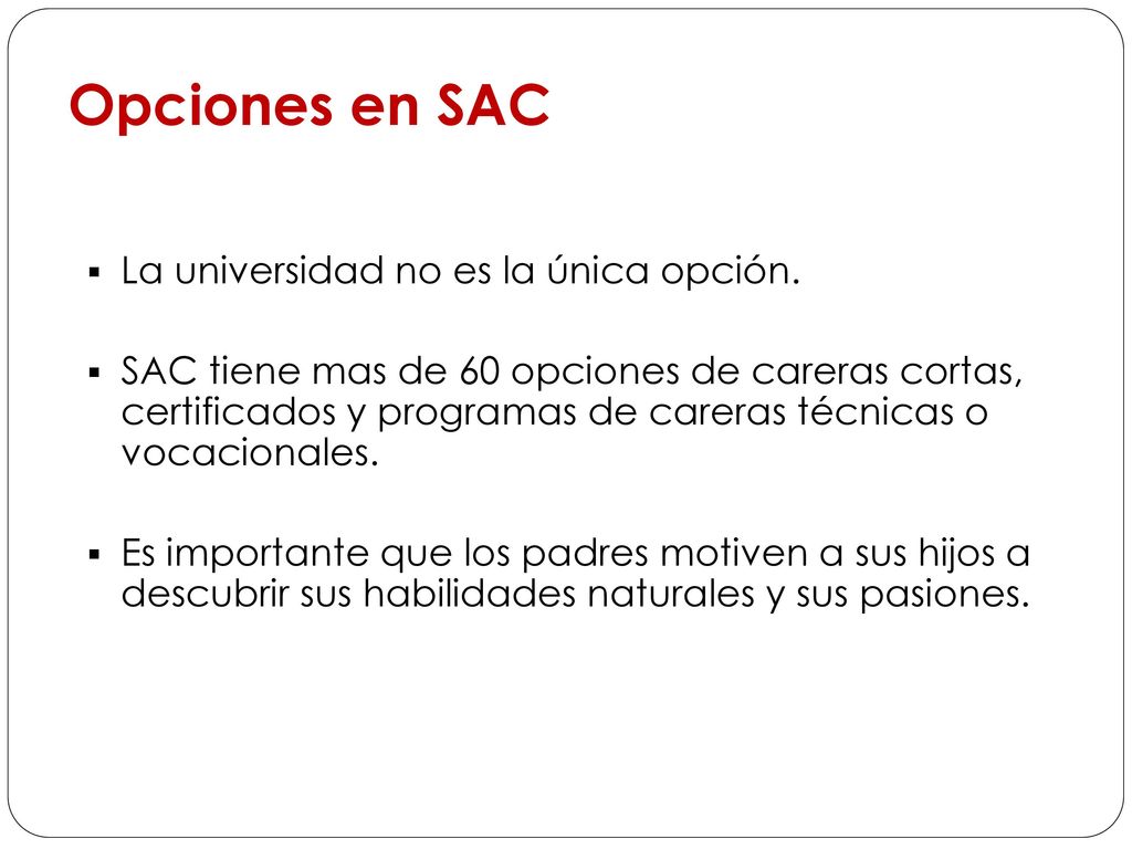 Opciones en SAC La universidad no es la única opción.