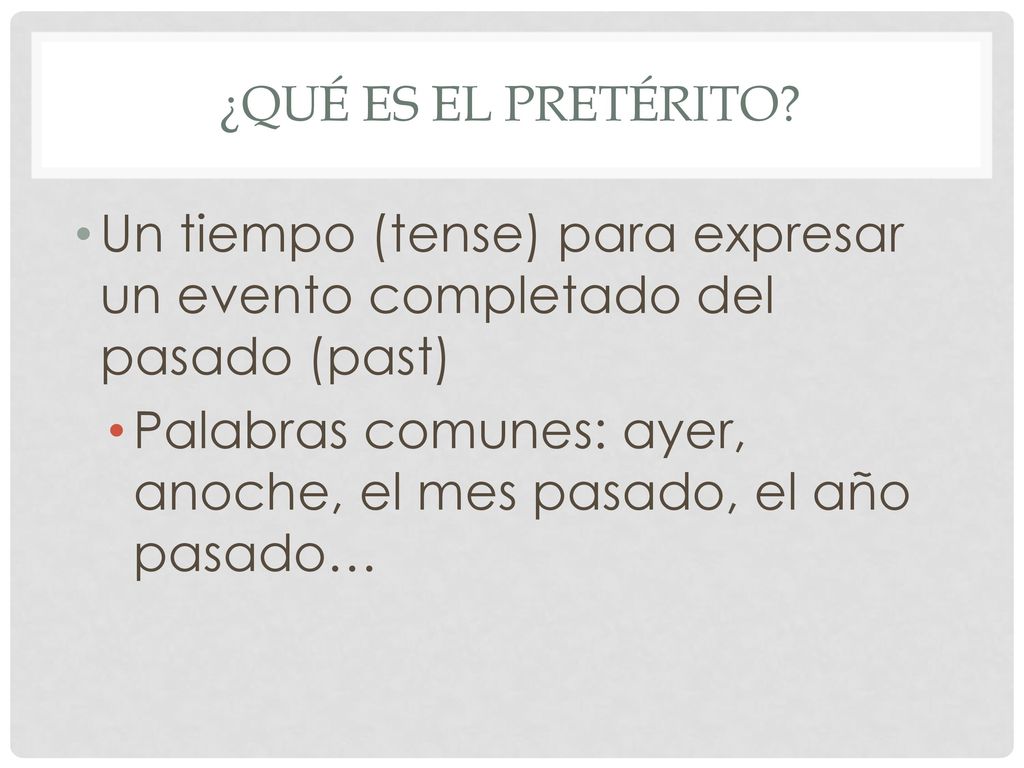 Un tiempo (tense) para expresar un evento completado del pasado (past)