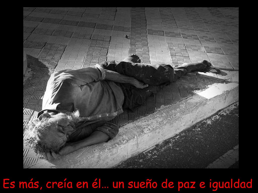 Es más, creía en él… un sueño de paz e igualdad