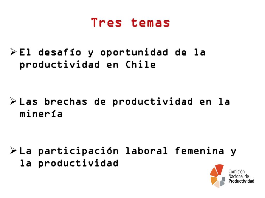 Tres temas El desafío y oportunidad de la productividad en Chile