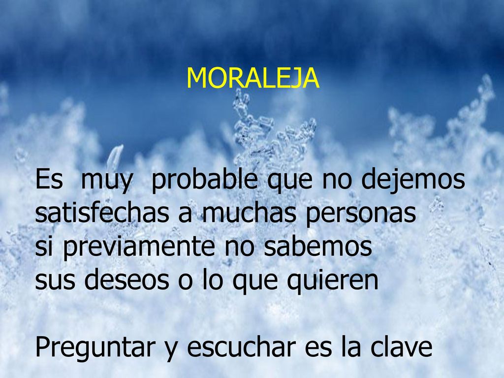 MORALEJA Es muy probable que no dejemos. satisfechas a muchas personas. si previamente no sabemos.