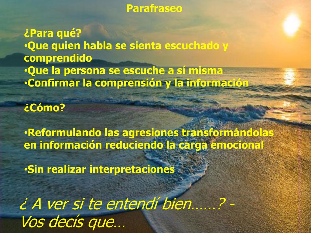 ¿ A ver si te entendí bien…… - Vos decís que…