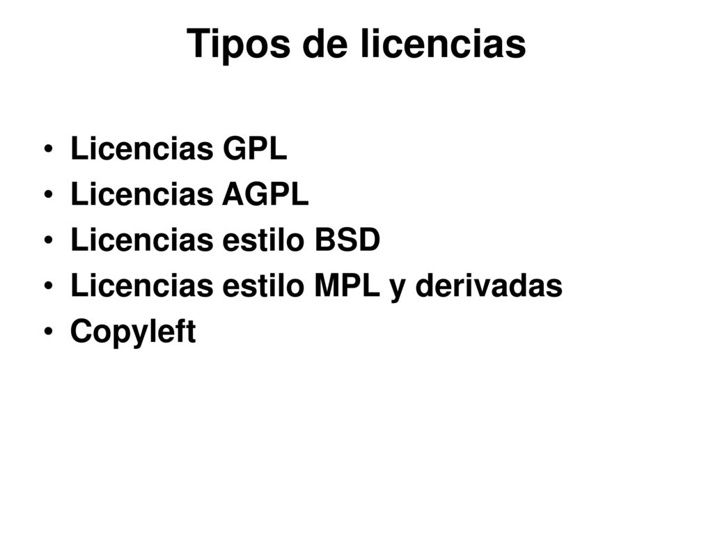 Tipos de licencias Licencias GPL Licencias AGPL Licencias estilo BSD