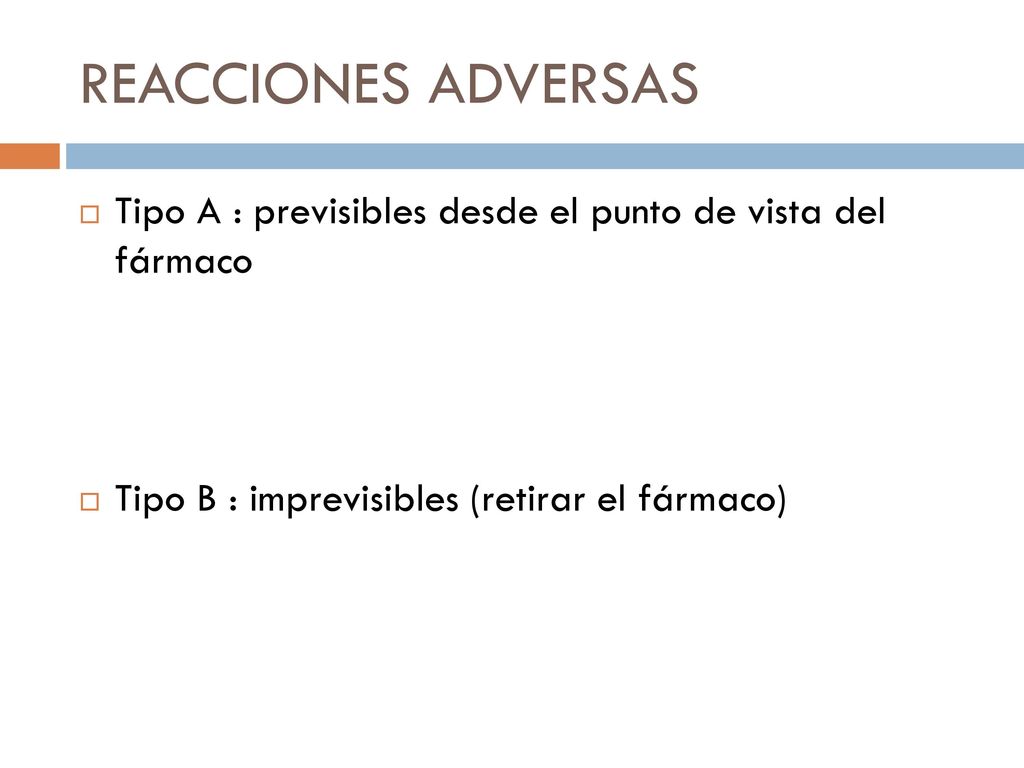 REACCIONES ADVERSAS Tipo A : previsibles desde el punto de vista del fármaco.