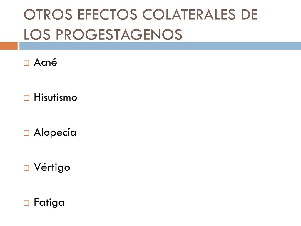 OTROS EFECTOS COLATERALES DE LOS PROGESTAGENOS