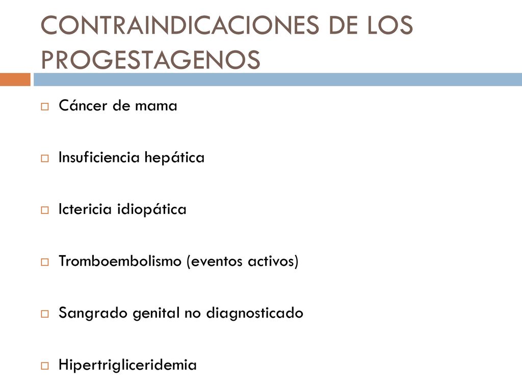 CONTRAINDICACIONES DE LOS PROGESTAGENOS