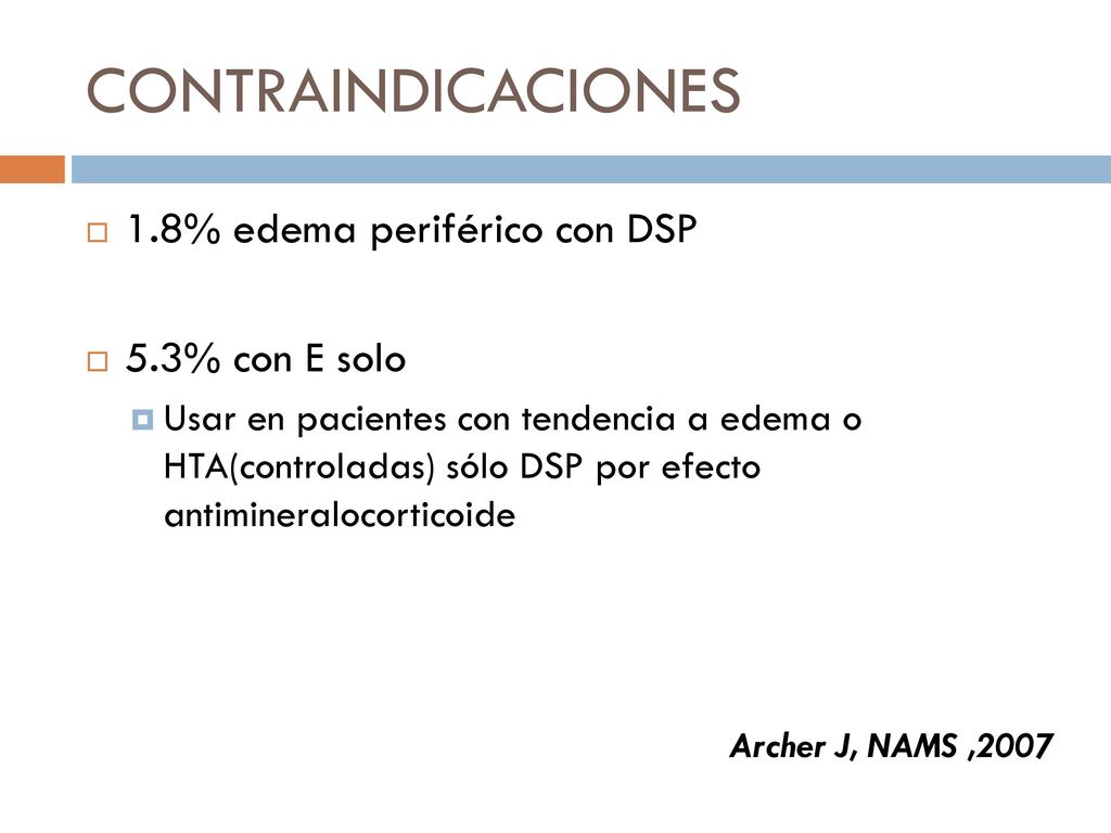 CONTRAINDICACIONES 1.8% edema periférico con DSP 5.3% con E solo