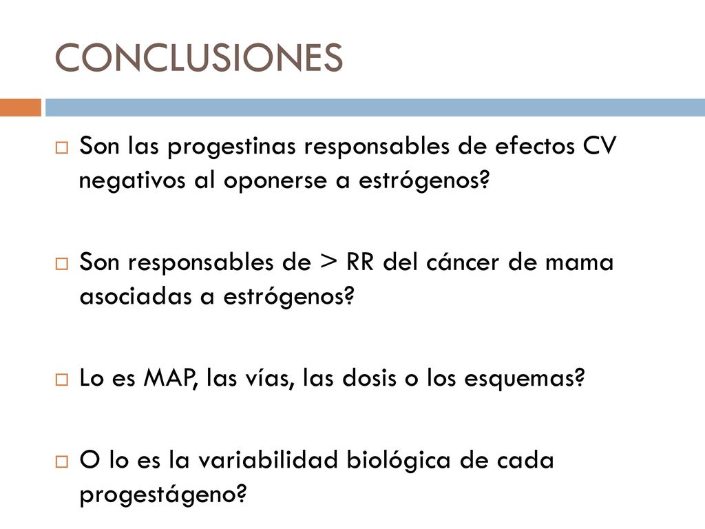 CONCLUSIONES Son las progestinas responsables de efectos CV negativos al oponerse a estrógenos