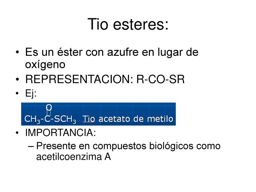 Tio esteres: Es un éster con azufre en lugar de oxígeno
