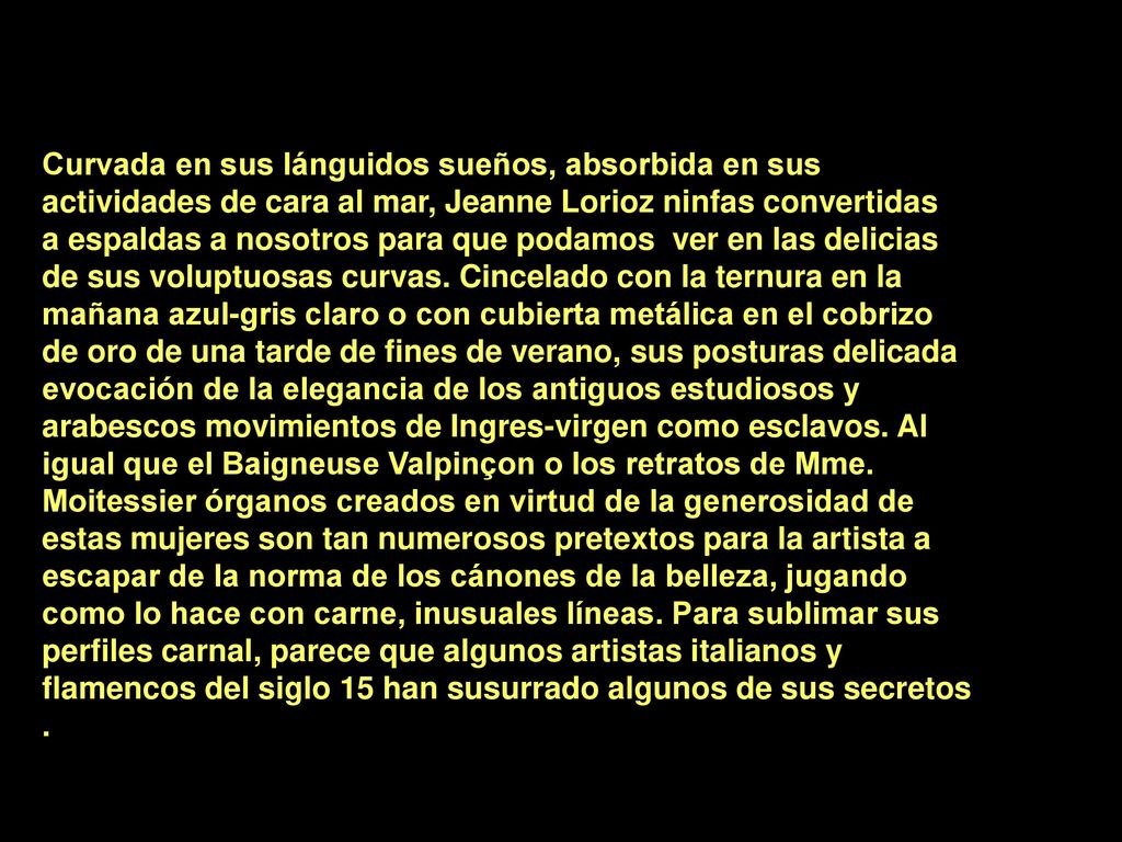 Curvada en sus lánguidos sueños, absorbida en sus actividades de cara al mar, Jeanne Lorioz ninfas convertidas a espaldas a nosotros para que podamos ver en las delicias de sus voluptuosas curvas.