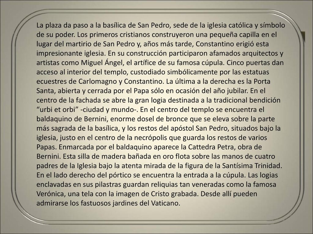 La plaza da paso a la basílica de San Pedro, sede de la iglesia católica y símbolo de su poder.