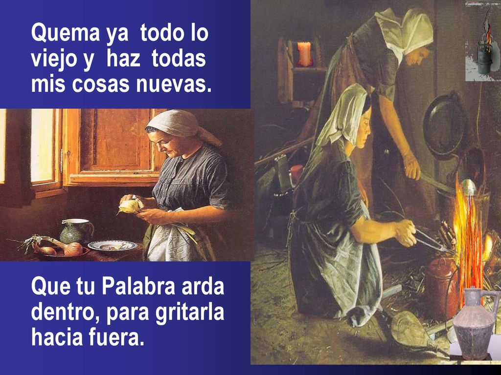 Quema ya todo lo viejo y haz todas mis cosas nuevas.