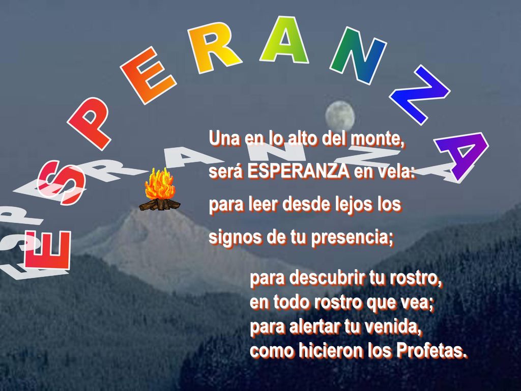 E S P E R A N Z A Una en lo alto del monte, será ESPERANZA en vela: