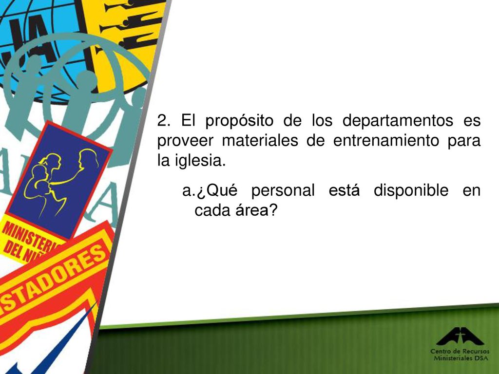 2. El propósito de los departamentos es proveer materiales de entrenamiento para la iglesia.