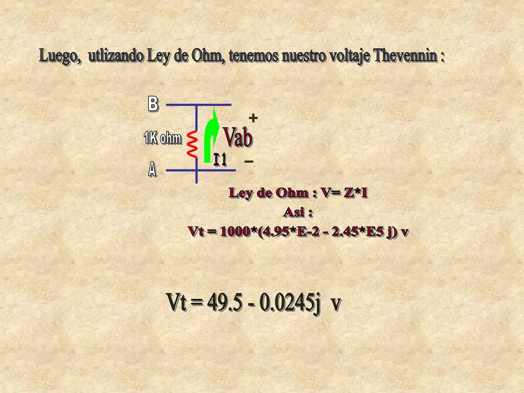 Luego, utlizando Ley de Ohm, tenemos nuestro voltaje Thevennin :