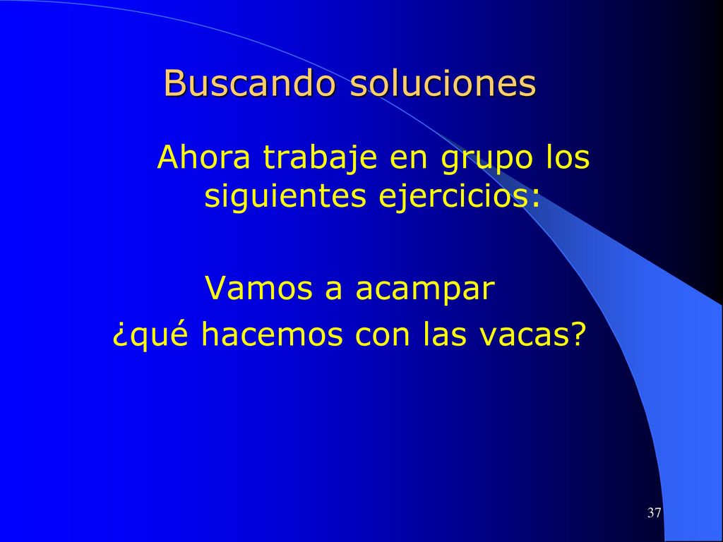 Buscando soluciones Ahora trabaje en grupo los siguientes ejercicios:
