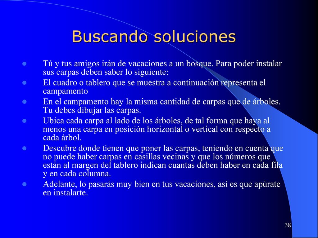 Buscando soluciones Tú y tus amigos irán de vacaciones a un bosque. Para poder instalar sus carpas deben saber lo siguiente: