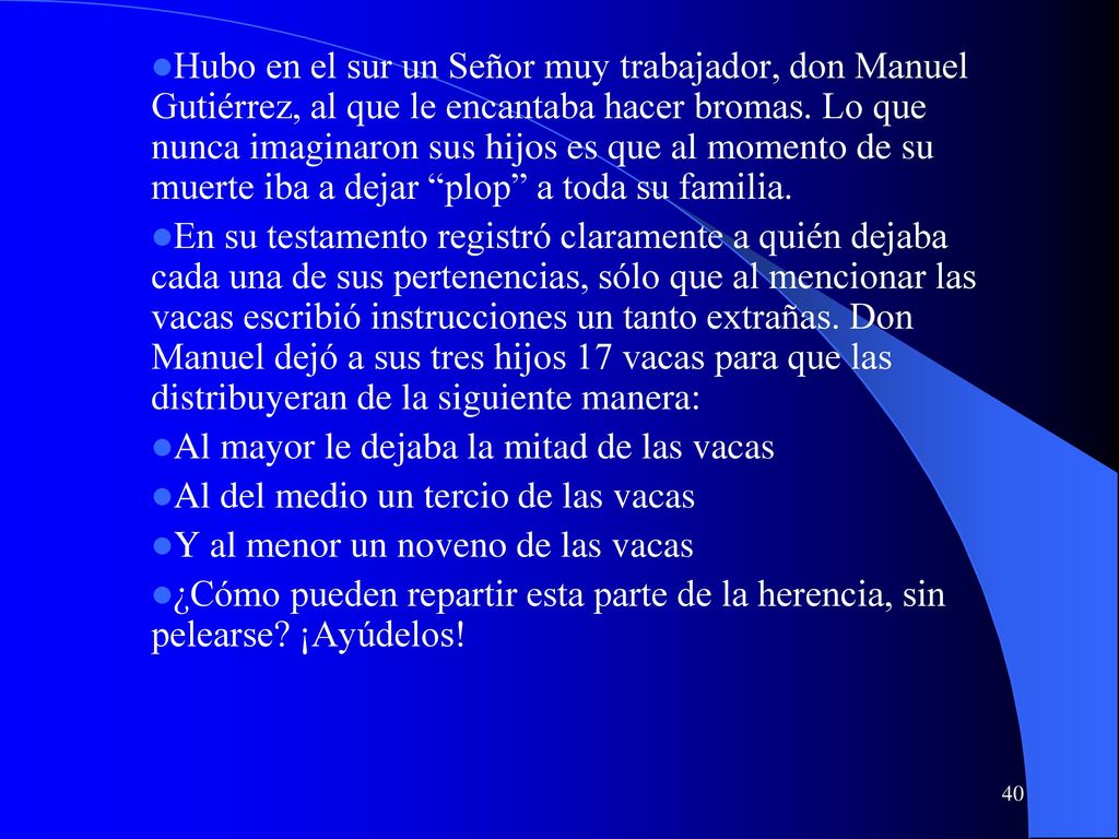 Hubo en el sur un Señor muy trabajador, don Manuel Gutiérrez, al que le encantaba hacer bromas. Lo que nunca imaginaron sus hijos es que al momento de su muerte iba a dejar plop a toda su familia.