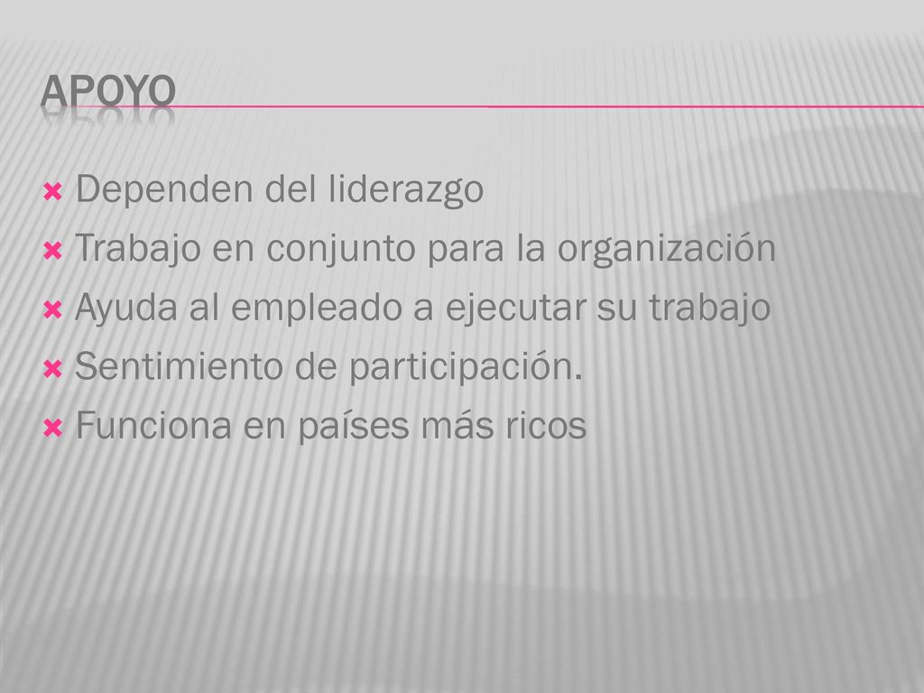 apoyo Dependen del liderazgo Trabajo en conjunto para la organización