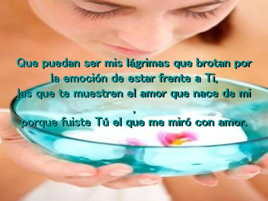 las que te muestren el amor que nace de mi ,