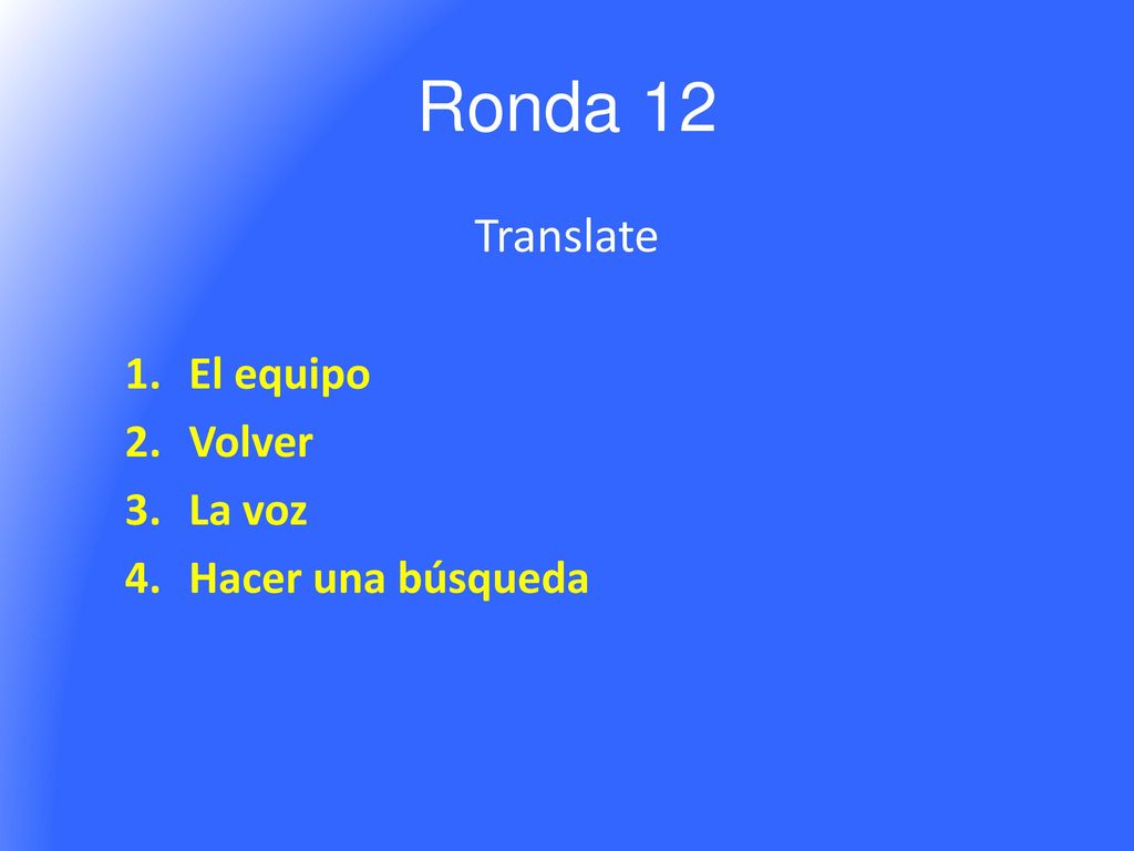 Ronda 12 Translate El equipo Volver La voz Hacer una búsqueda