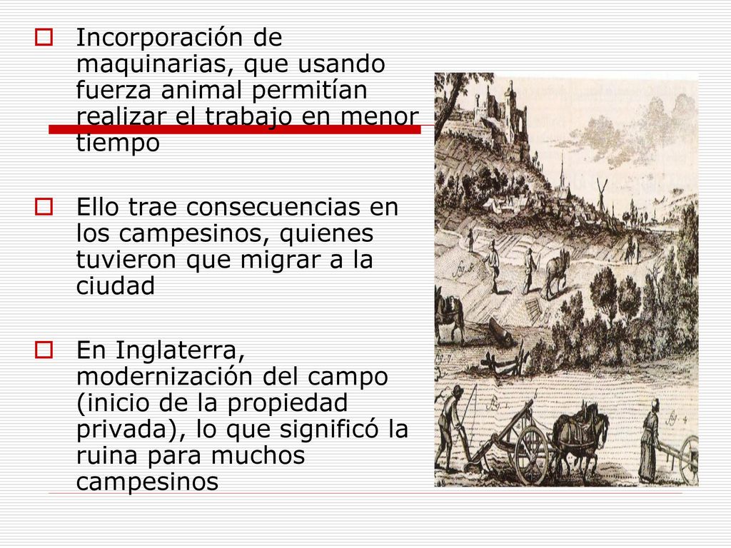 Incorporación de maquinarias, que usando fuerza animal permitían realizar el trabajo en menor tiempo
