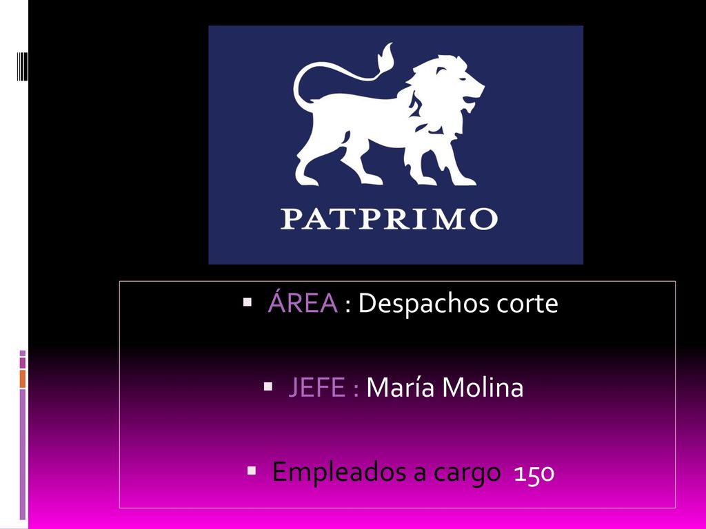 ÁREA : Despachos corte JEFE : María Molina Empleados a cargo 150