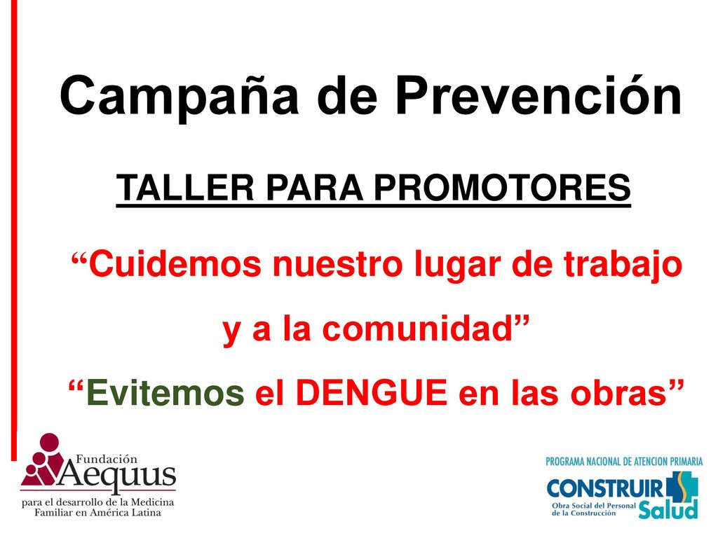 Cuidemos nuestro lugar de trabajo Evitemos el DENGUE en las obras