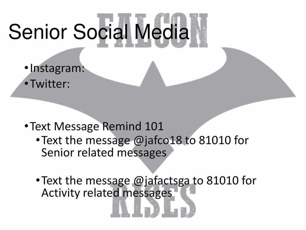 Senior Social Media Instagram: Twitter: Text Message Remind 101