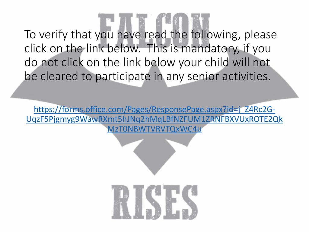 To verify that you have read the following, please click on the link below. This is mandatory, if you do not click on the link below your child will not be cleared to participate in any senior activities.