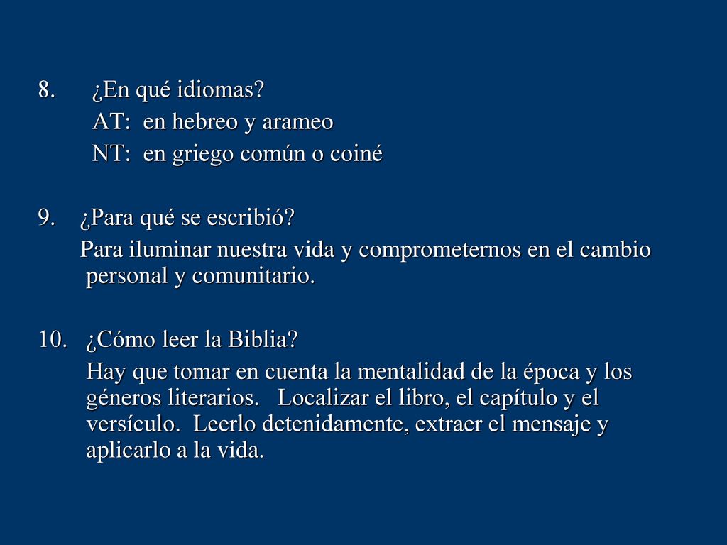 8. ¿En qué idiomas AT: en hebreo y arameo. NT: en griego común o coiné. 9. ¿Para qué se escribió