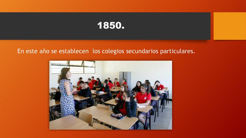 1850. En este año se establecen los colegios secundarios particulares.