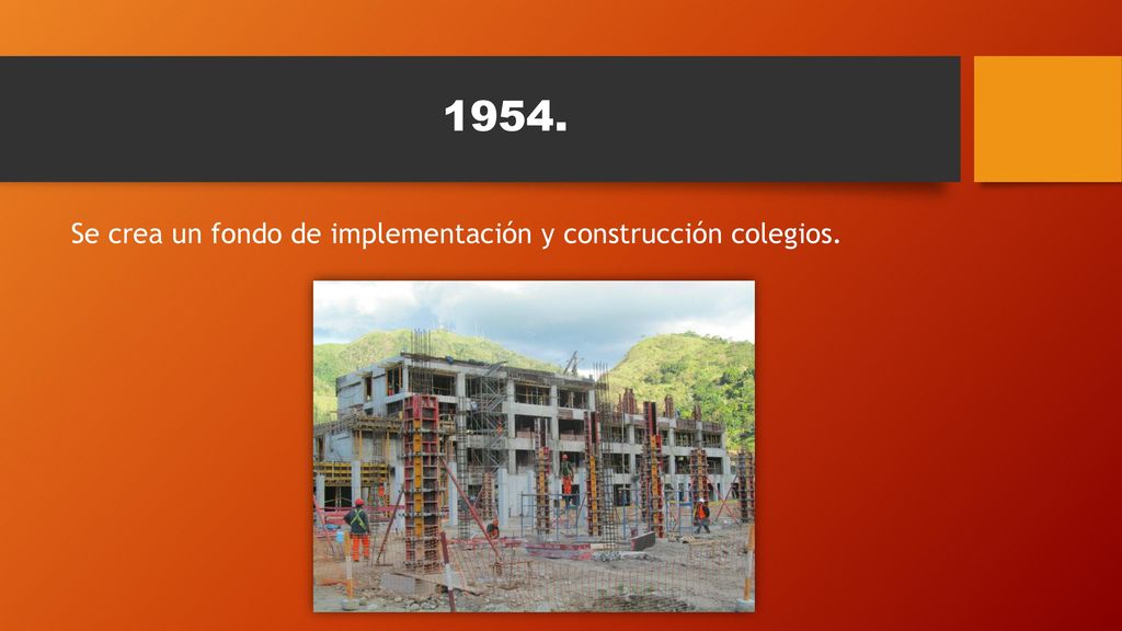 1954. Se crea un fondo de implementación y construcción colegios.