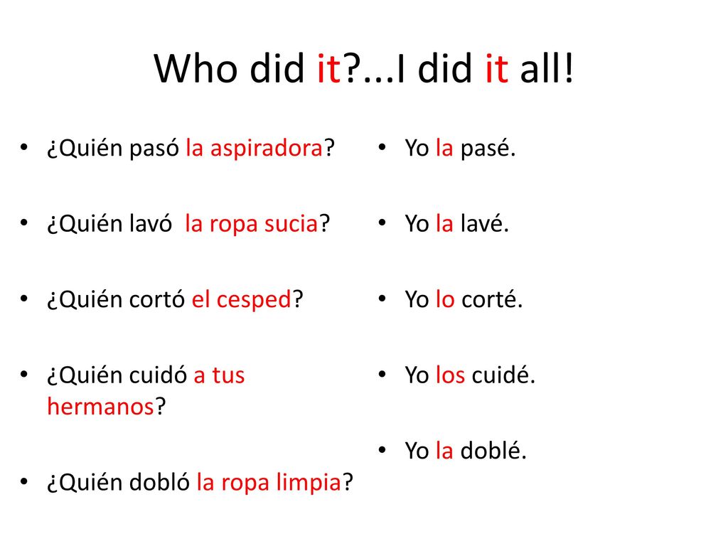 Who did it ...I did it all! ¿Quién pasó la aspiradora