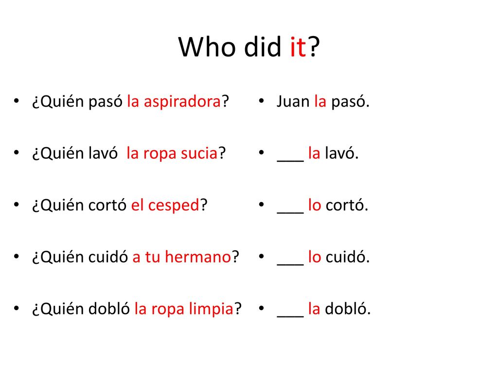 Who did it ¿Quién pasó la aspiradora ¿Quién lavó la ropa sucia