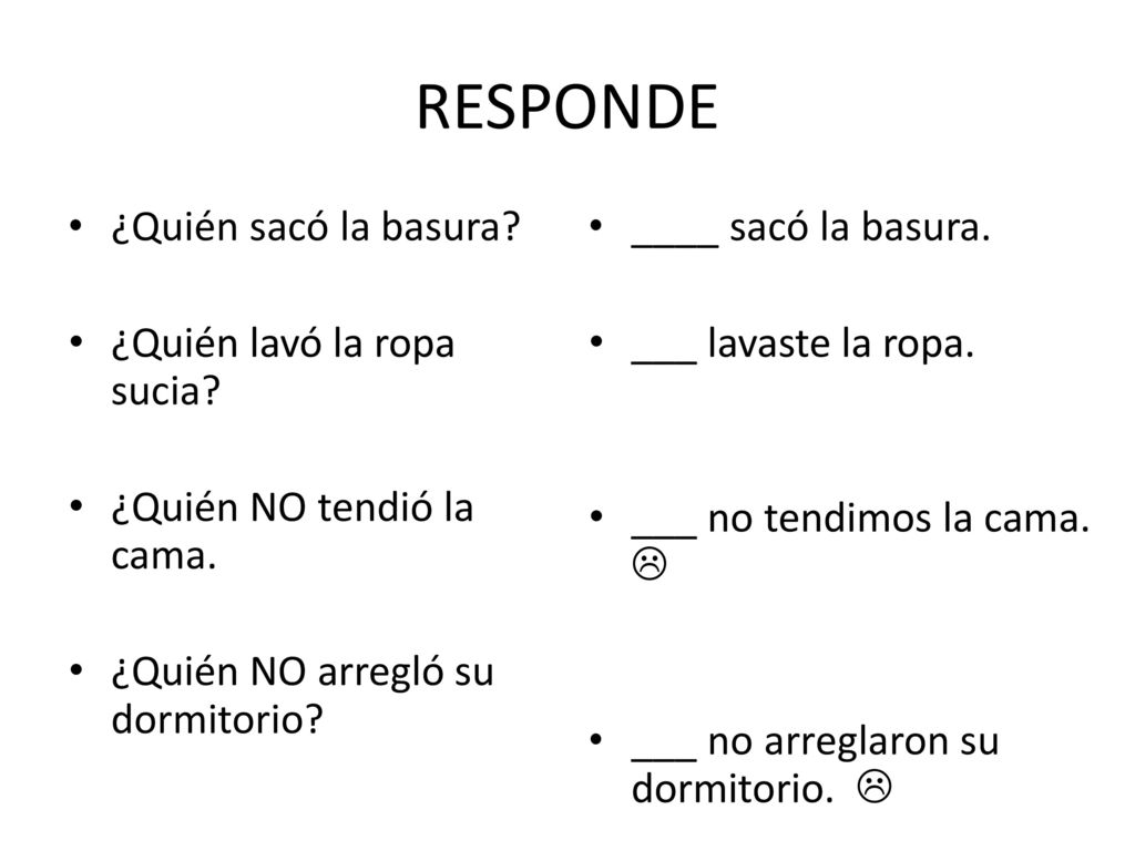 RESPONDE ¿Quién sacó la basura ¿Quién lavó la ropa sucia