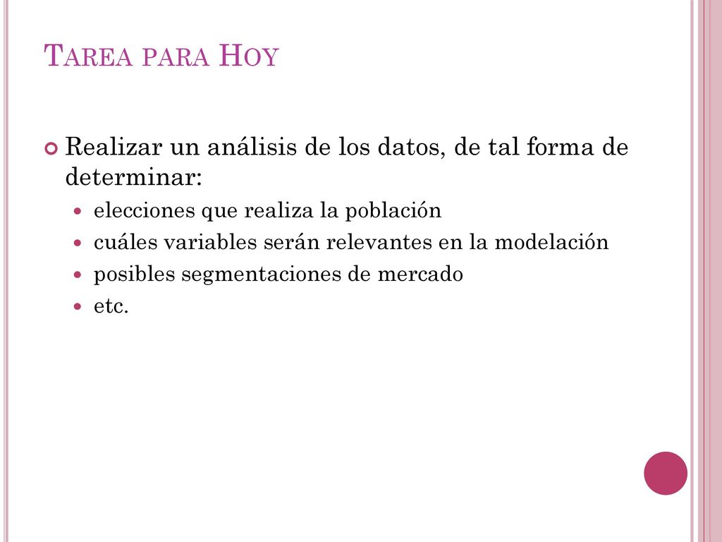 Tarea para Hoy Realizar un análisis de los datos, de tal forma de determinar: elecciones que realiza la población.
