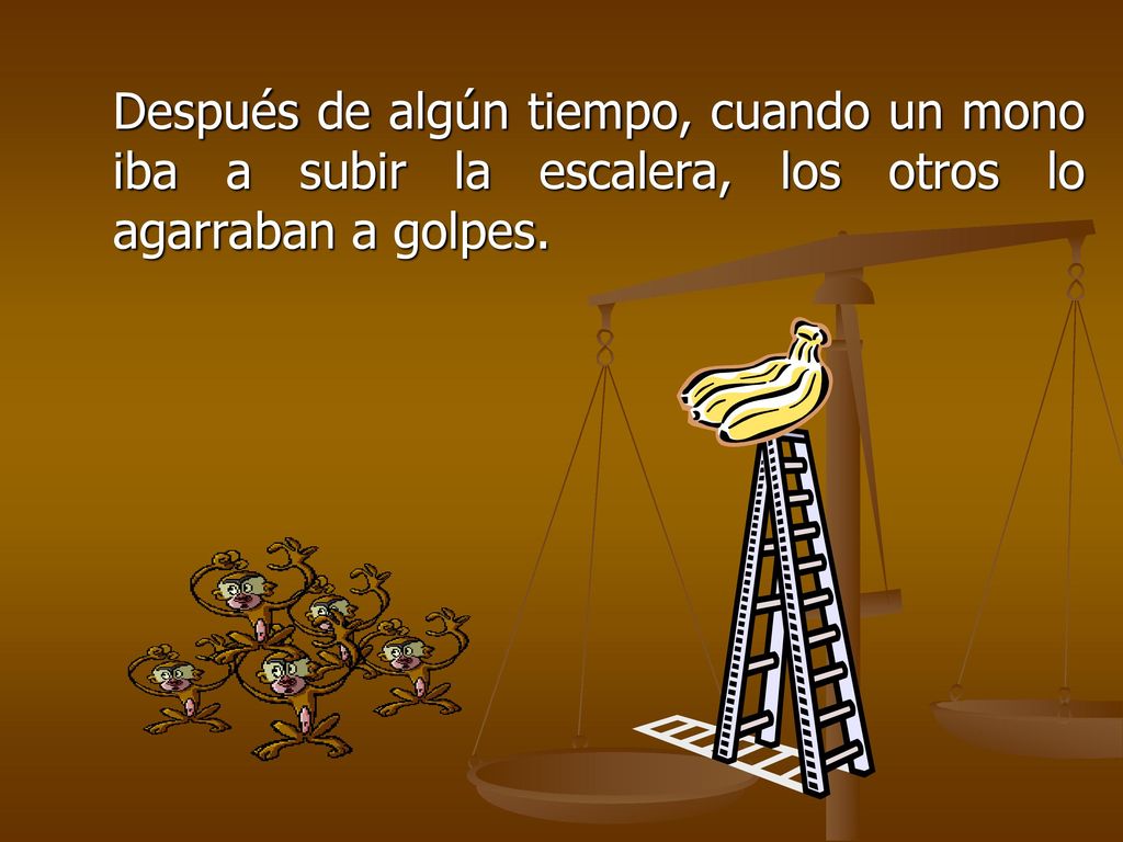 Después de algún tiempo, cuando un mono iba a subir la escalera, los otros lo agarraban a golpes.
